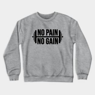 No pain No Gain Crewneck Sweatshirt